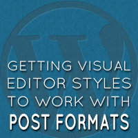Getting Visual Editor Styles to Work With Post Formats