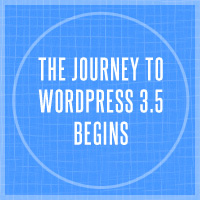 The Journey to WordPress 3.5 Begins