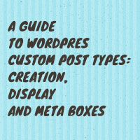 A Guide to WordPress Custom Post Types: Creation, Display and Meta Boxes