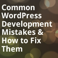 Common WordPress Development Mistakes and How to Fix Them
