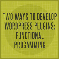 Two Ways to Develop WordPress Plugins: Functional Programming