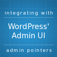 Integrating With WordPress’ UI: Admin Pointers
