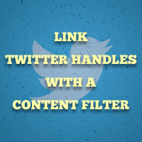 Quick Tip: Automatically Link Twitter Handles With a Content Filter