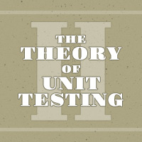 The Theory of Unit Testing, Part 2