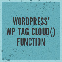 Quick Tip: Using the WordPress wp_tag_cloud() Function the Right Way