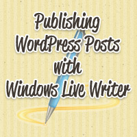 A Complete Guide to Publishing WordPress Posts Using Windows Live Writer