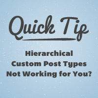 Quick Tip: Hierarchical Custom Post Types Not Working for You?